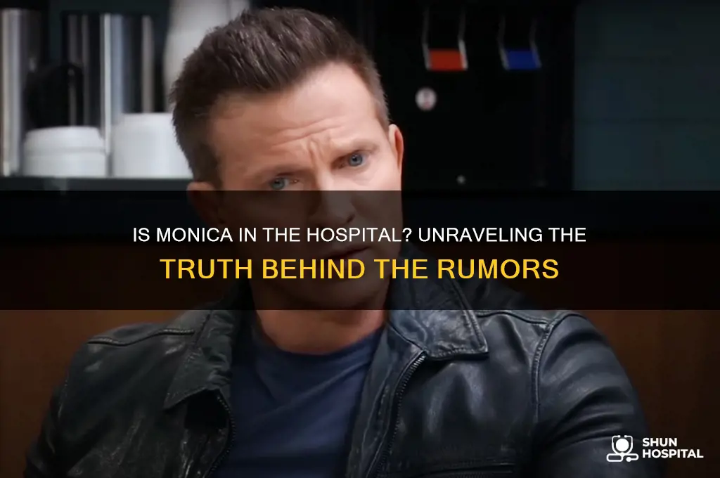 is monica in the hospital
