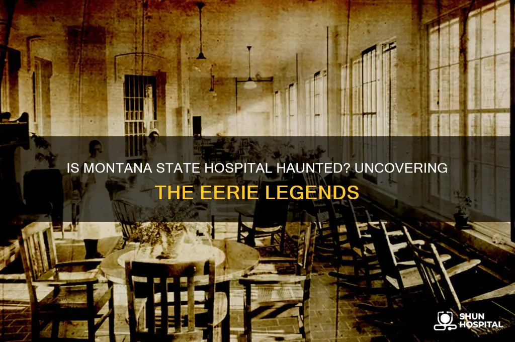 is montana state hospital haunted