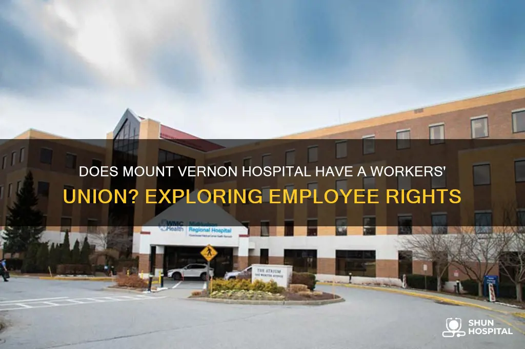is mount vernon hospital have a union for workers