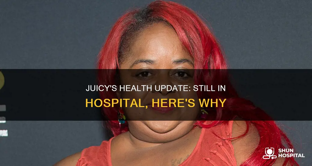 is ms juicy still in the hospital