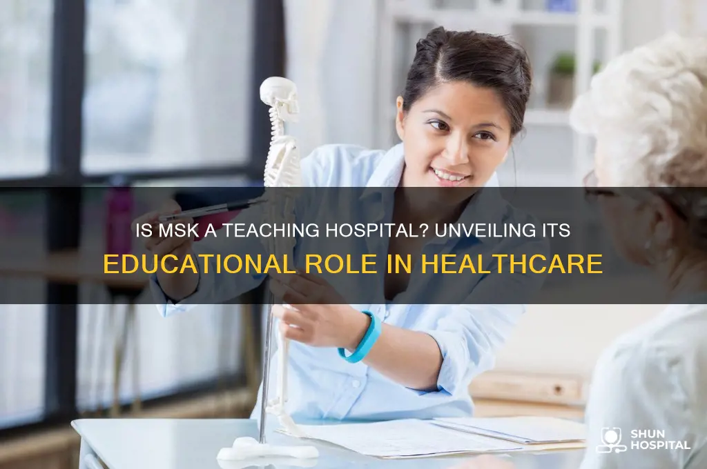 is msk a teaching hospital