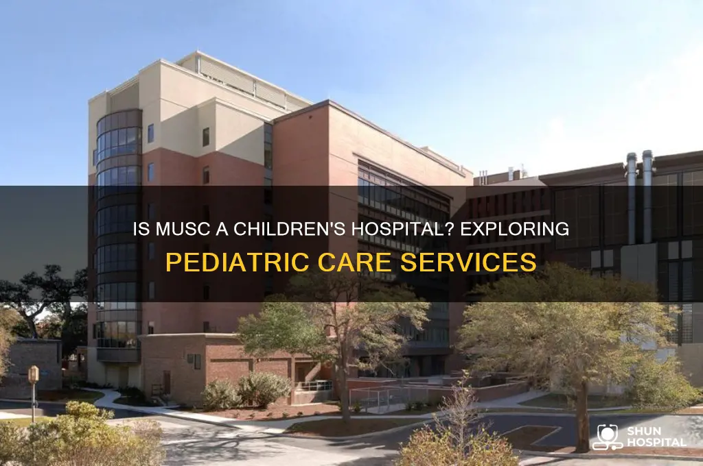 is musc a childrens hospital