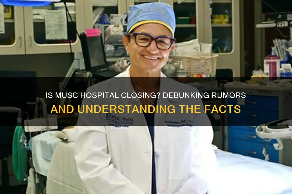 is musc hospital be close