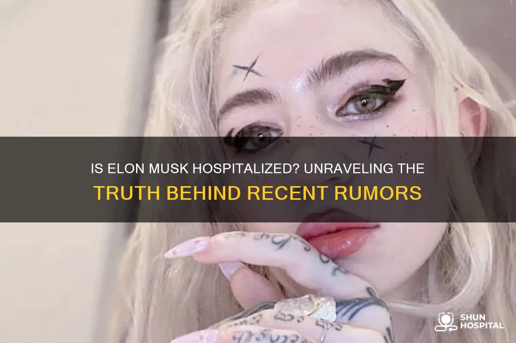 is musk in the hospital