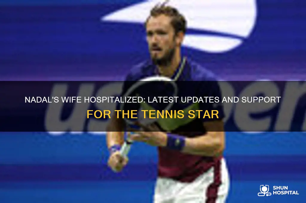 is nadal wife in hospital