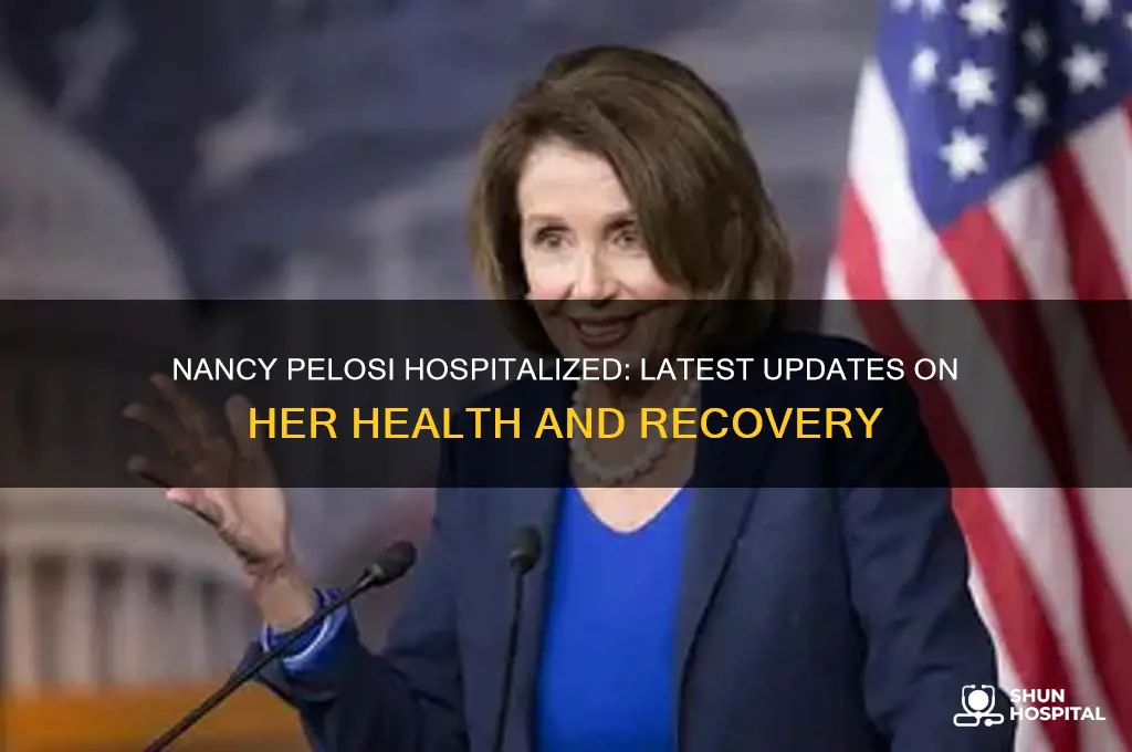 is nancy pelosi in hospital