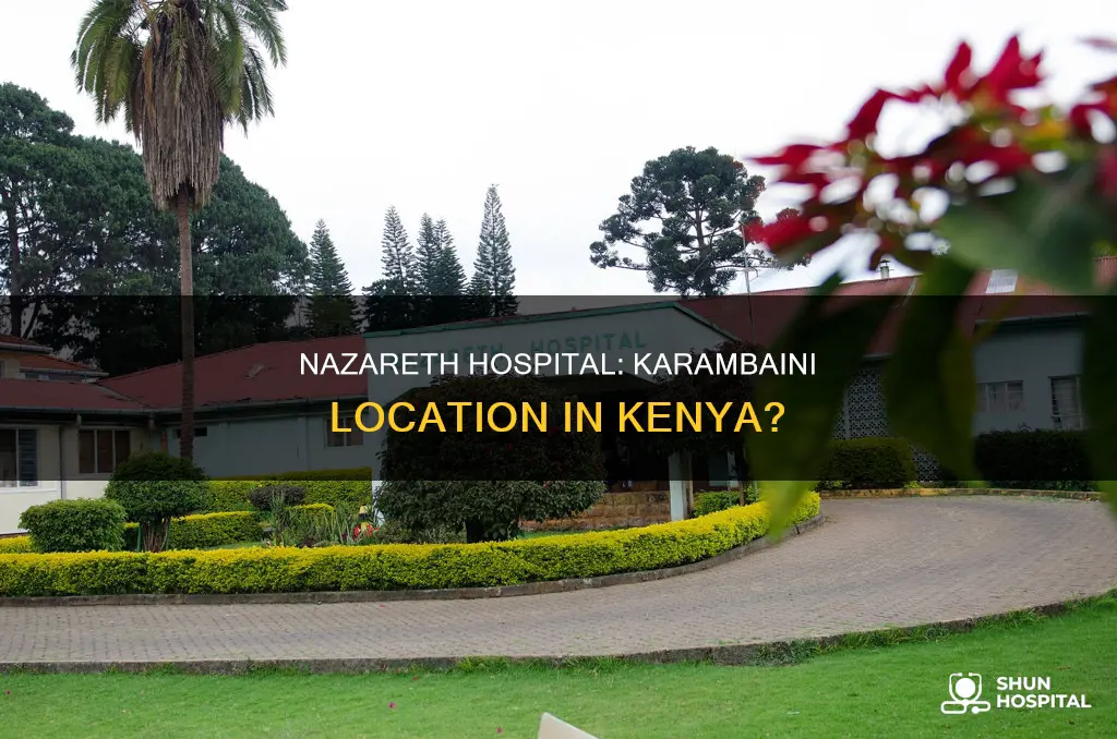 is nazareth hospital kenya in karambaini location