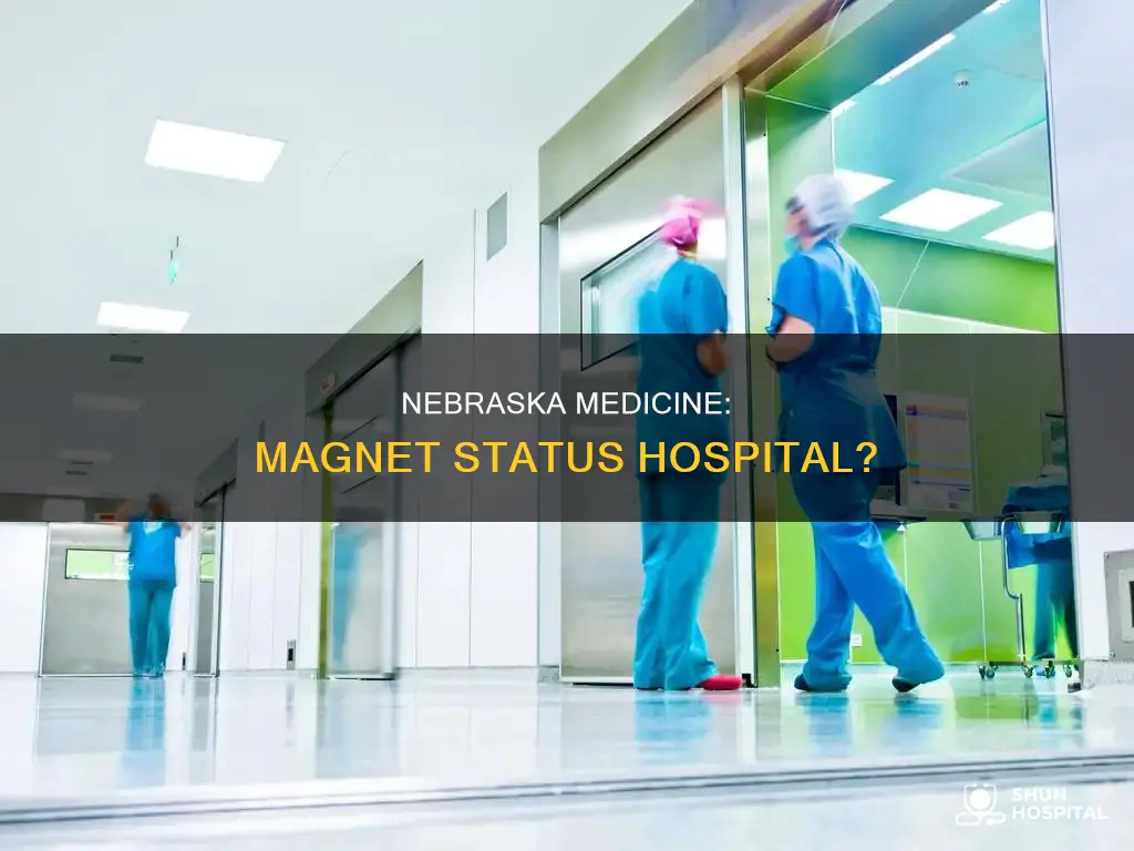 is nebraska medicine a magnet status hospital
