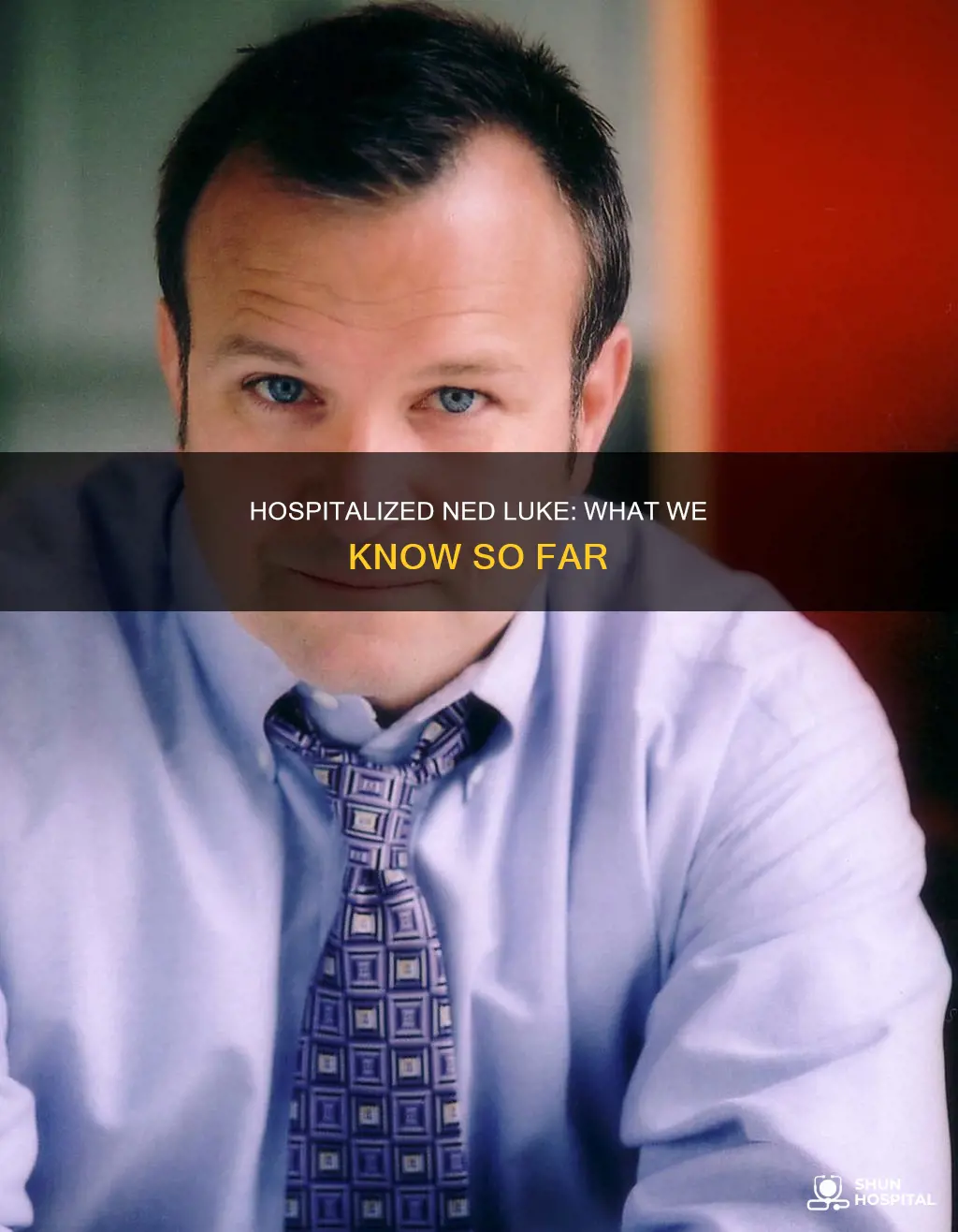 is ned luke out of the hospital