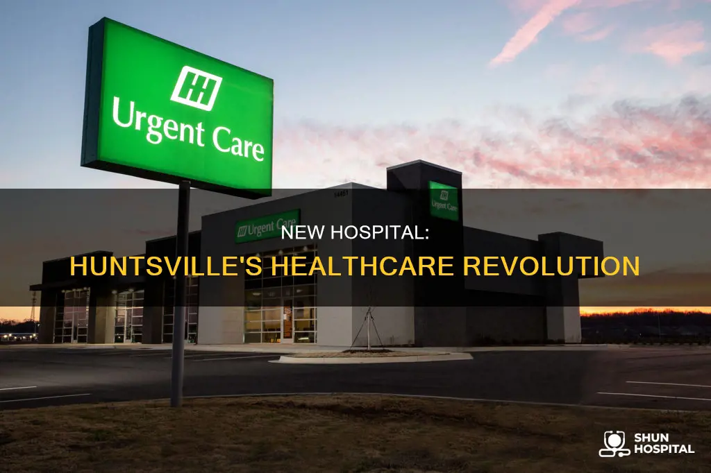 is new hospital connected to huntsville al