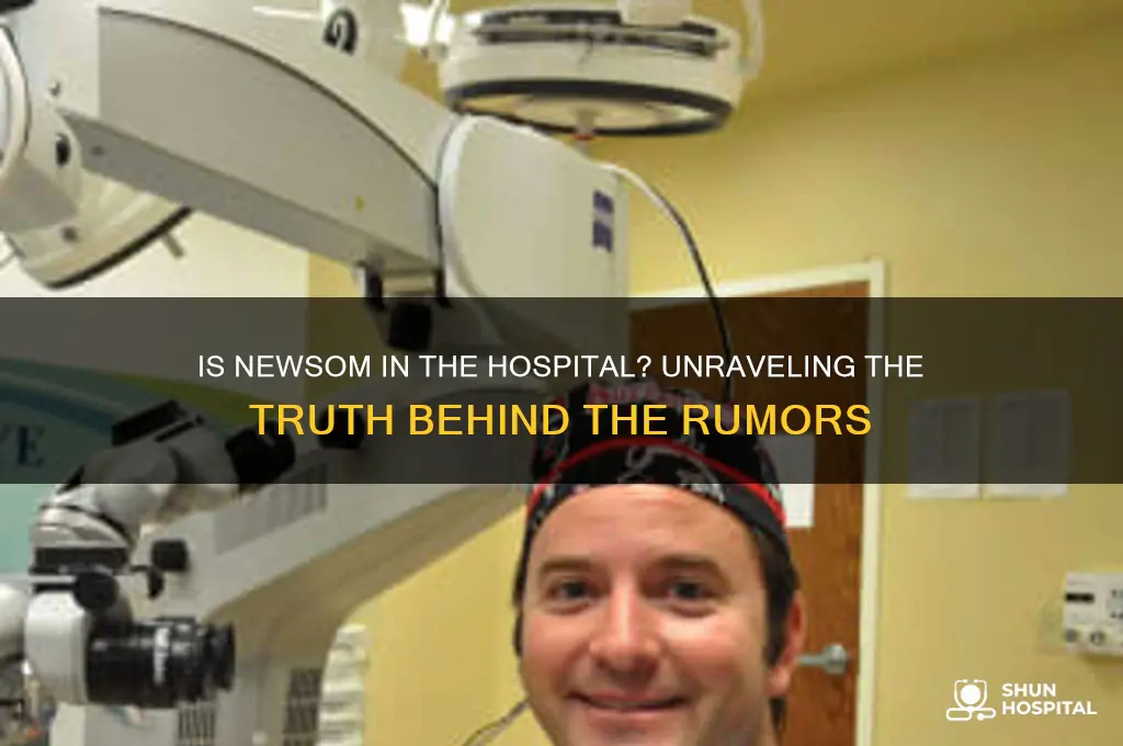 is newsom in the hospital