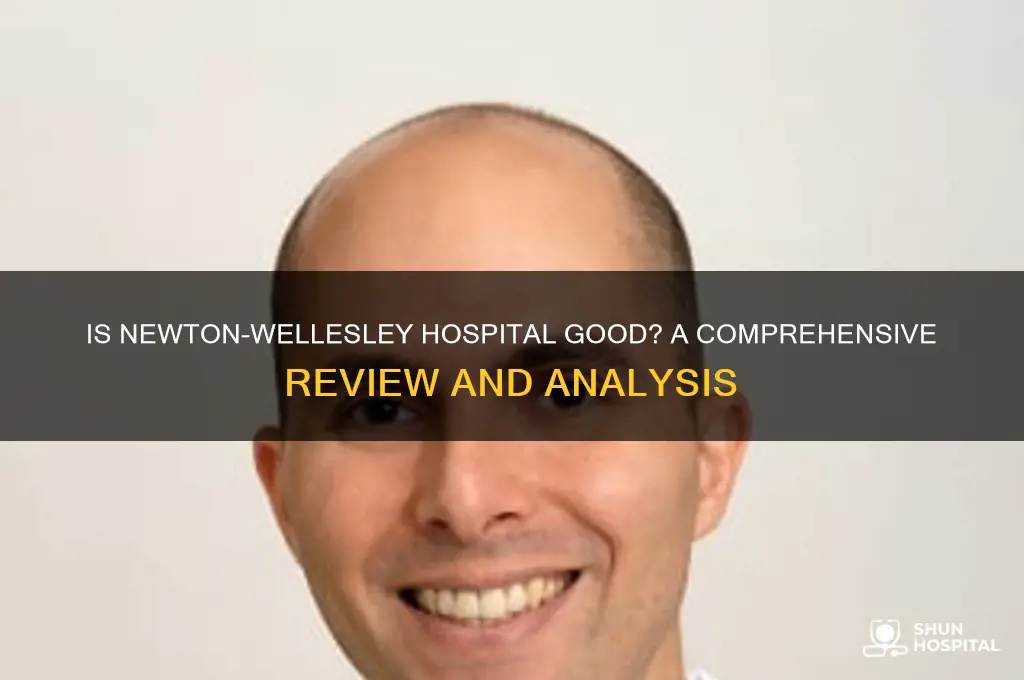 is newton-wellesley hospital good
