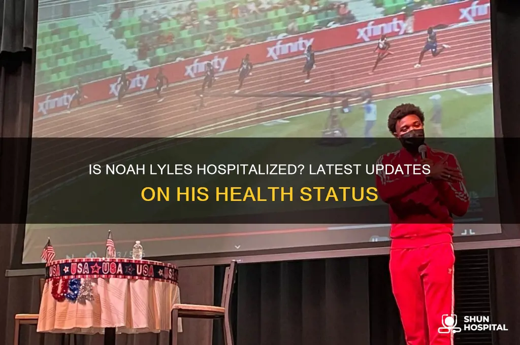 is noah lyles in hospital