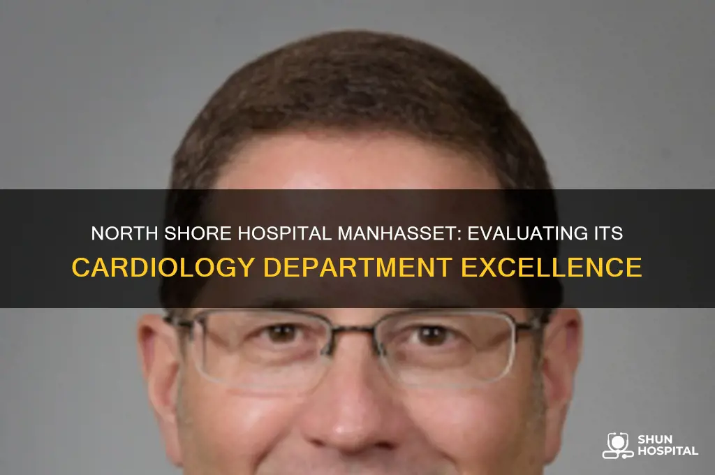 is north shore hospital in manhasset have good cardiology