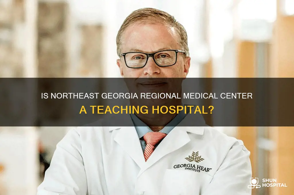 is northeast georgia regional medical center a teaching hospital