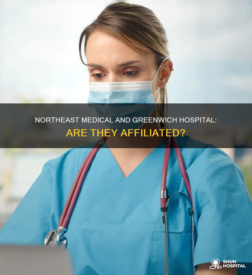 is northeast medical affiliated with greenwich hospital
