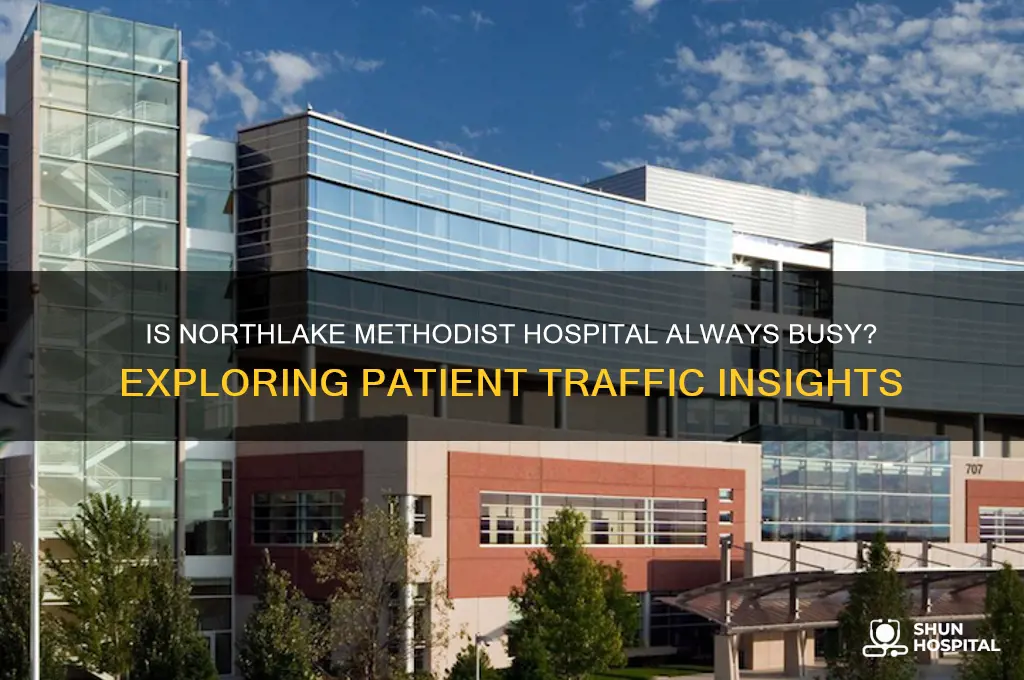 is northlake methodist hospital busy