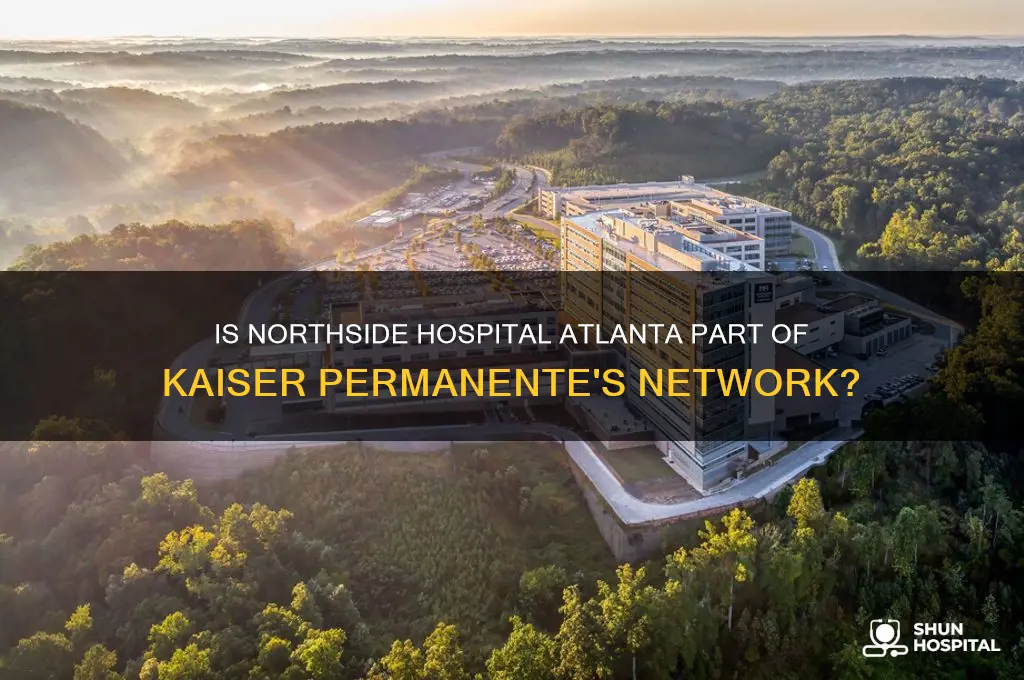is northside hospital atlanta in the kaiser permanente network