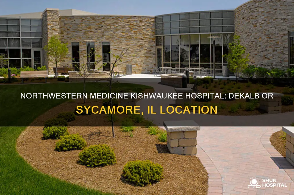 is northwestern medicine kishwaukee hospital in dekalb or sycamore il