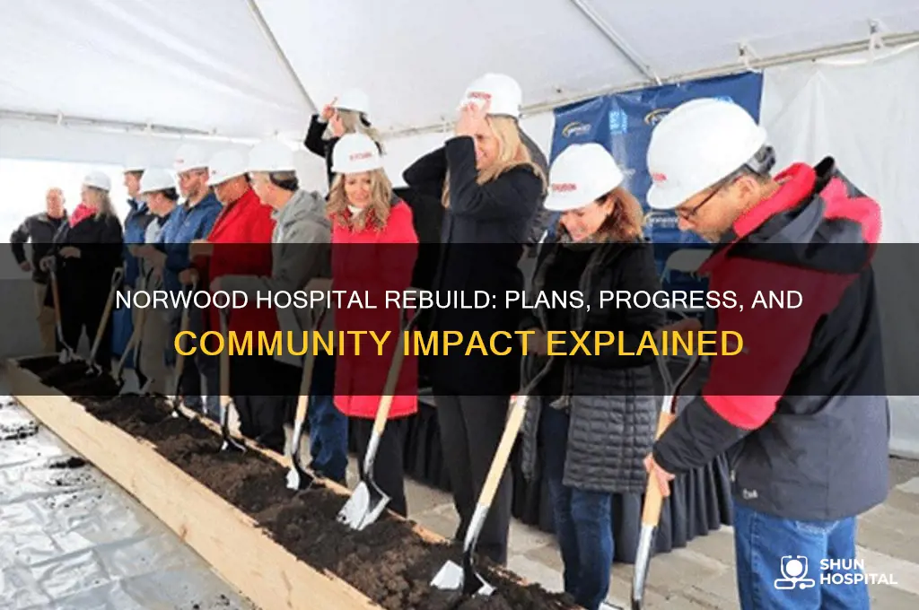 is norwood hospital being rebuilt