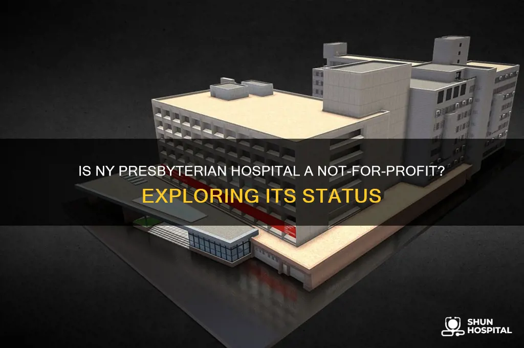 is ny presbyterian hospital a not for profit hospital