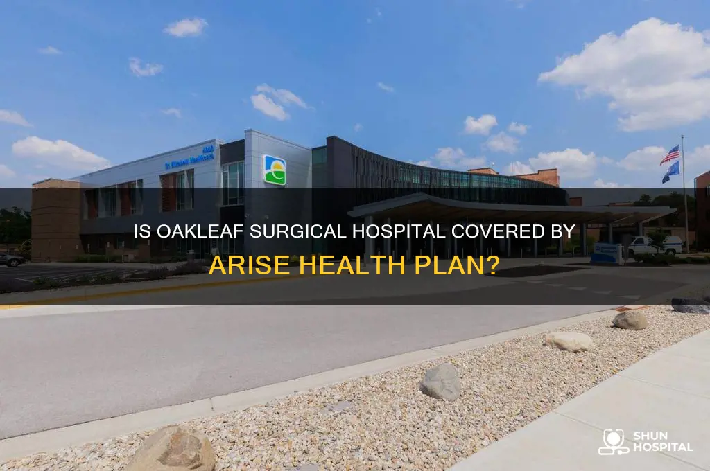 is oakleaf surgical hospital in arise health plan network