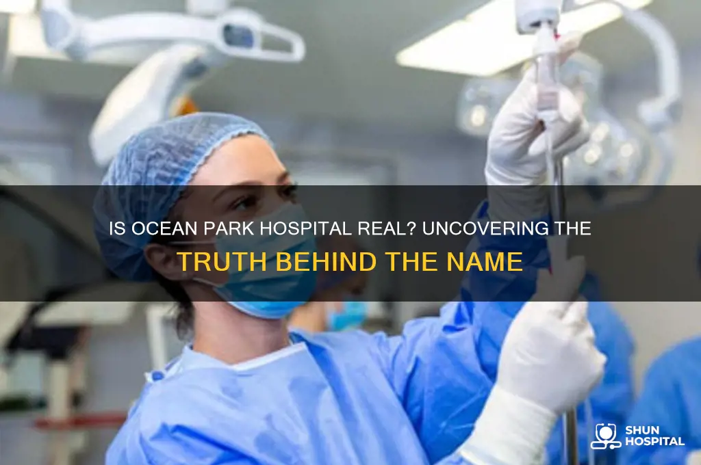 is ocean park hospital real