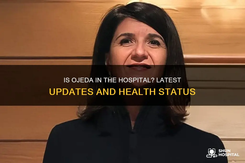 is ojeda in the hospital