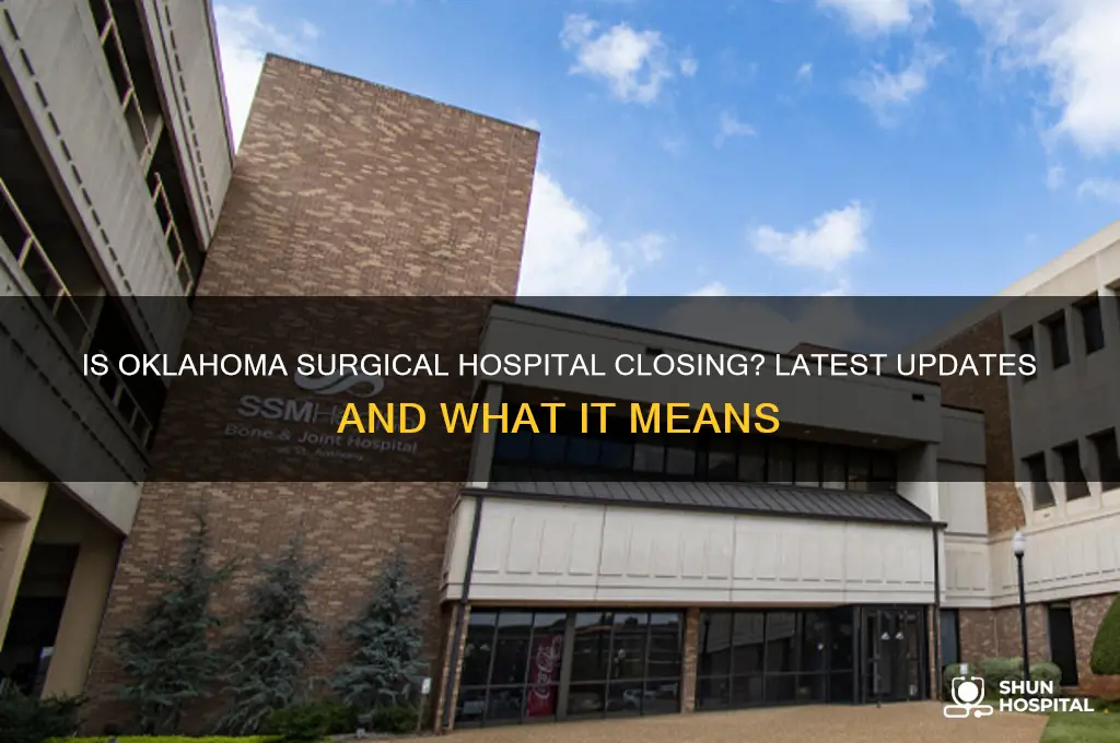 is oklahoma surgical hospital closing