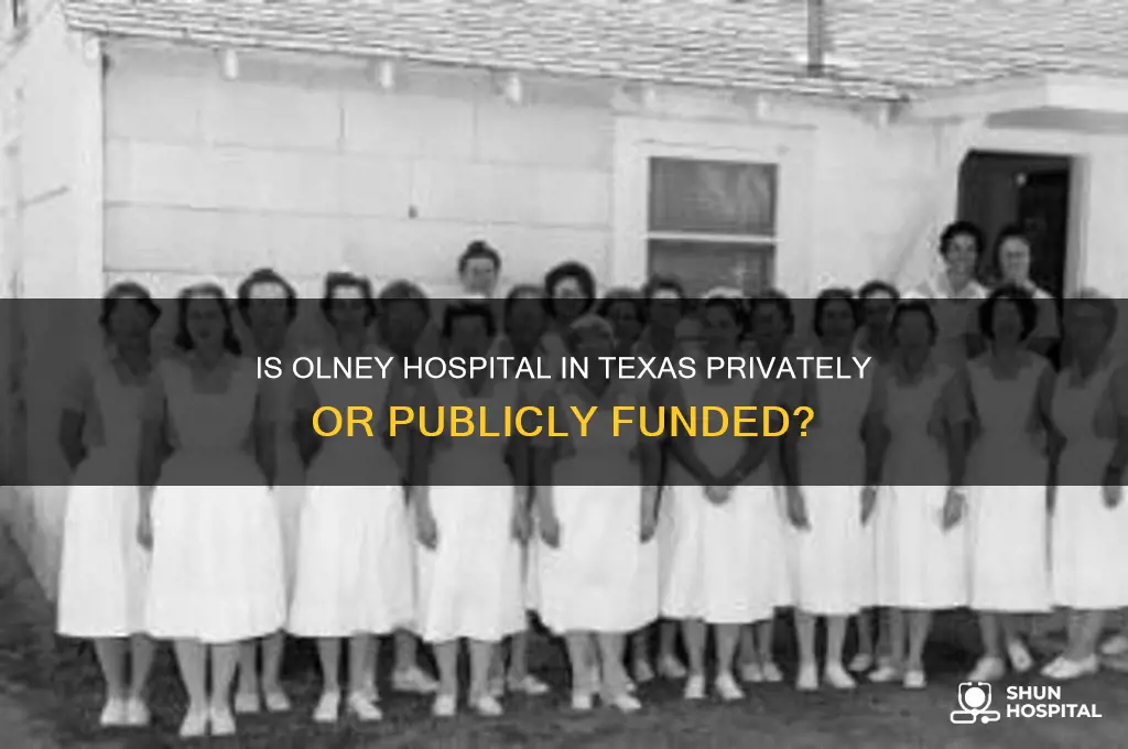 is olney hospita in texasl privately or publicly funded
