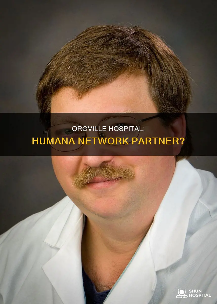 is oroville hospital part of humana network