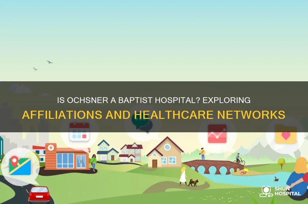 is oschner a baptist hospital