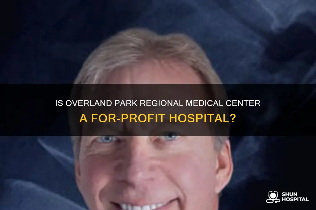is overland park regional medical center a for profit hospital