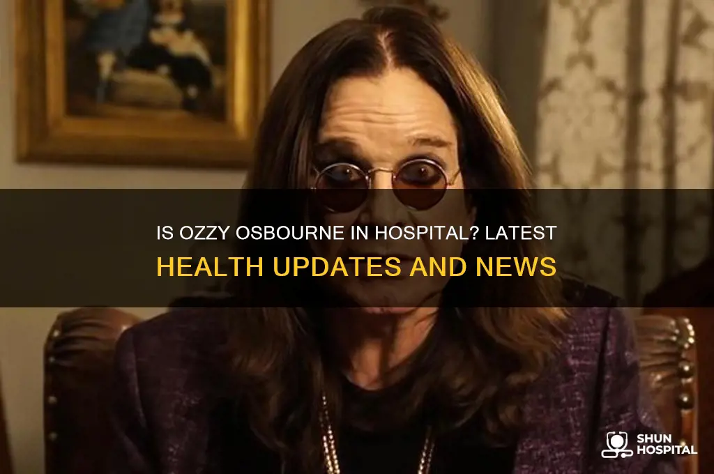 is ozzy osbourne in hospital