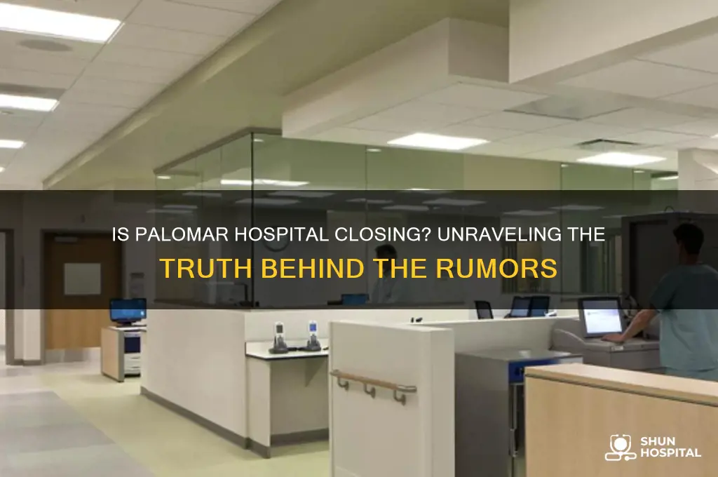 is palomar hospital closing