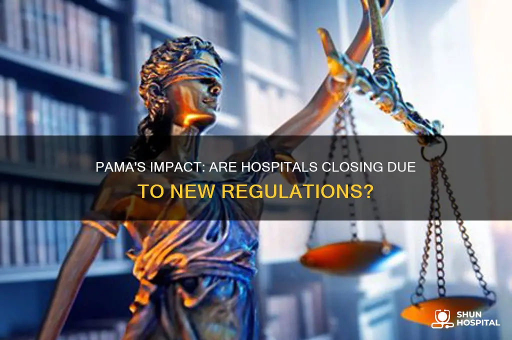 is pama making hospitals close