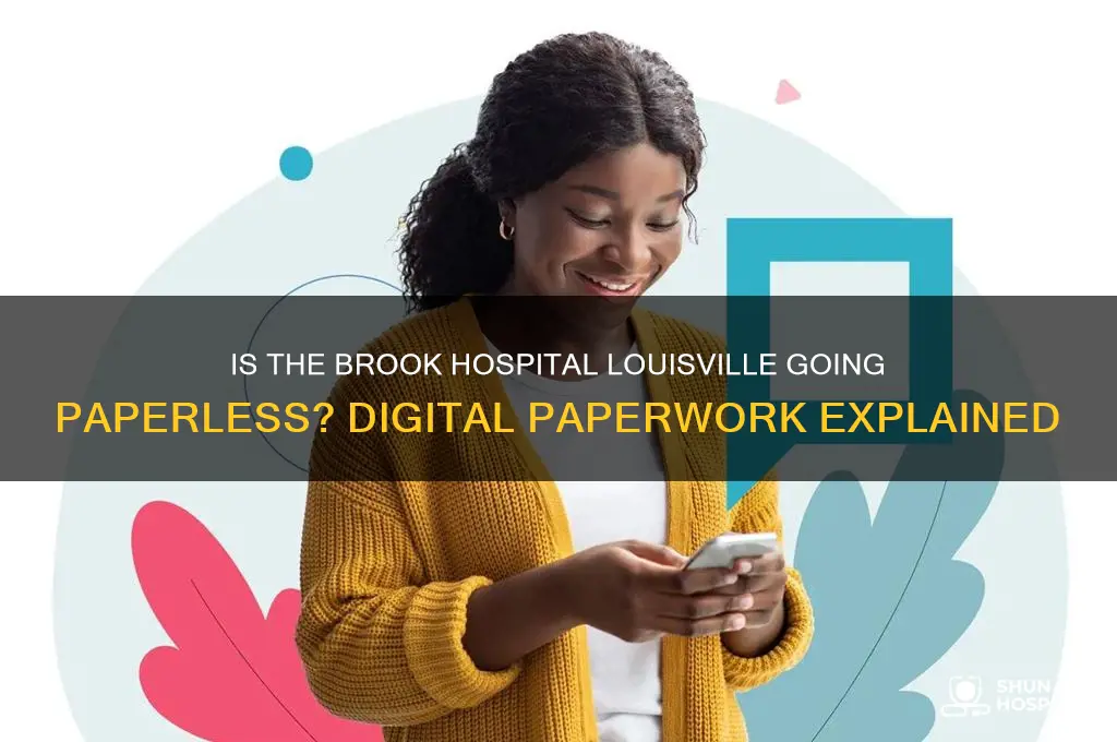 is paperwork at the brook hospital in louisville done digitally