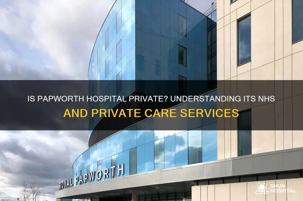 is papworth hospital private