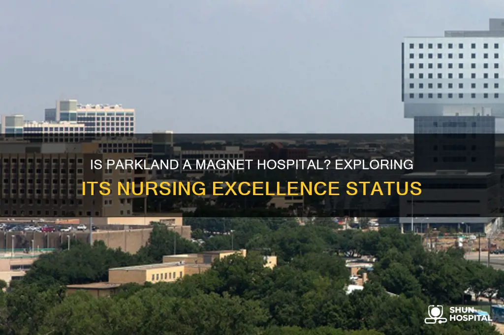 is parkland a magnet hospital