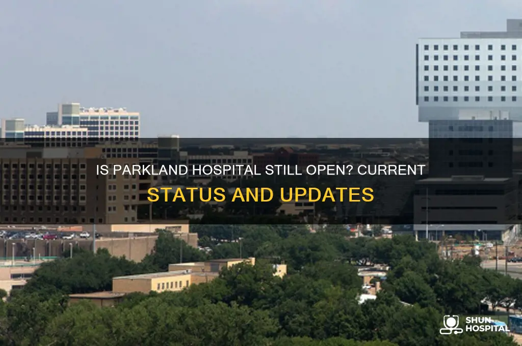 is parkland hospital still open