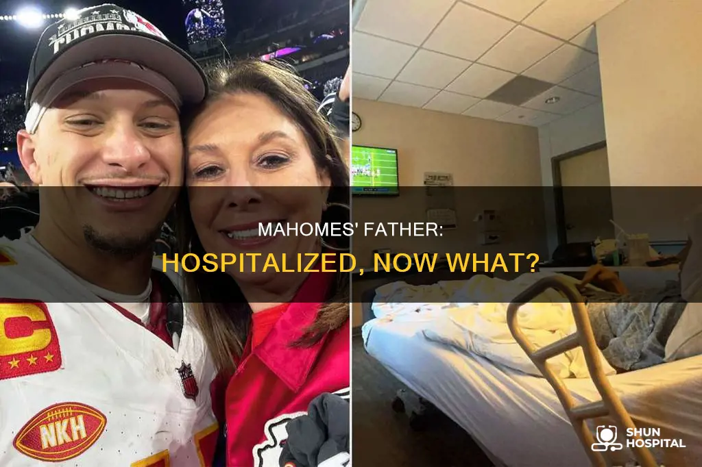 is patrick mahomes dad in the hospital
