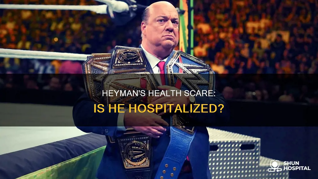 is paul heyman really in the hospital