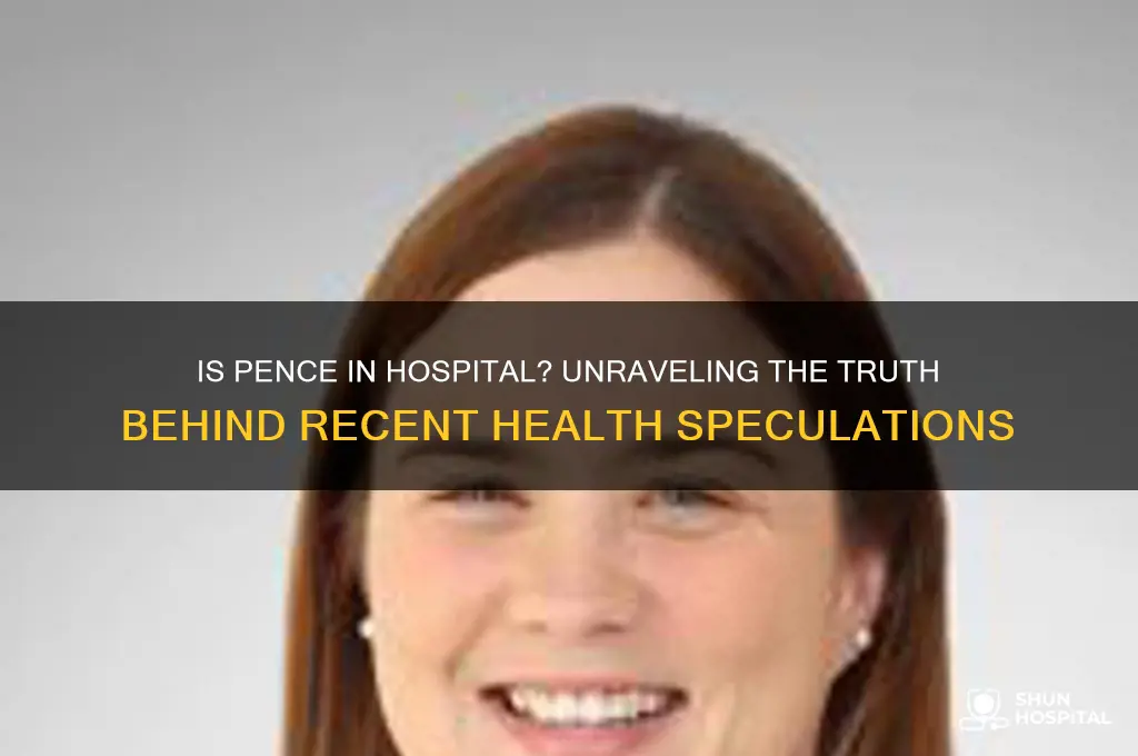 is pence in hospital