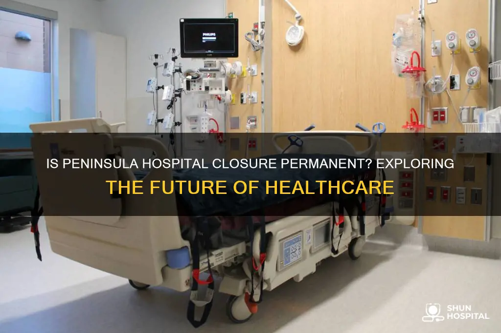 is peninsula hospital closure permanent