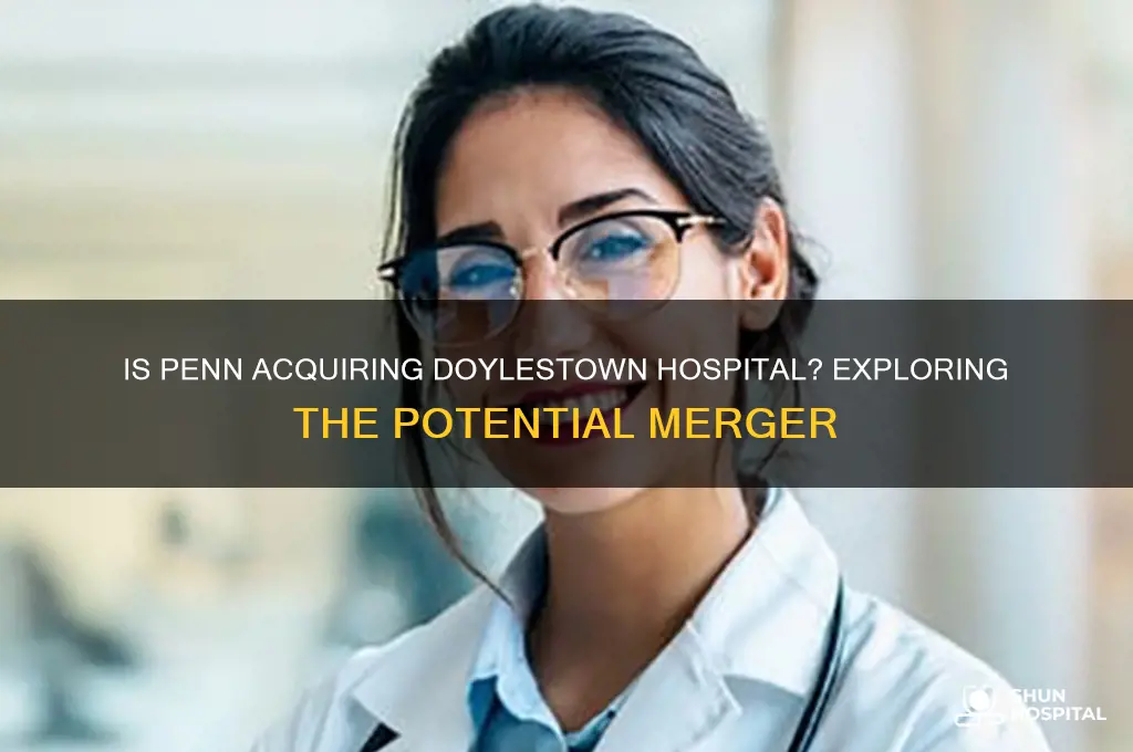 is penn buying doylestown hospital