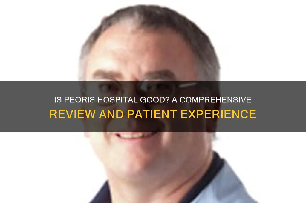 is peoris hospital good