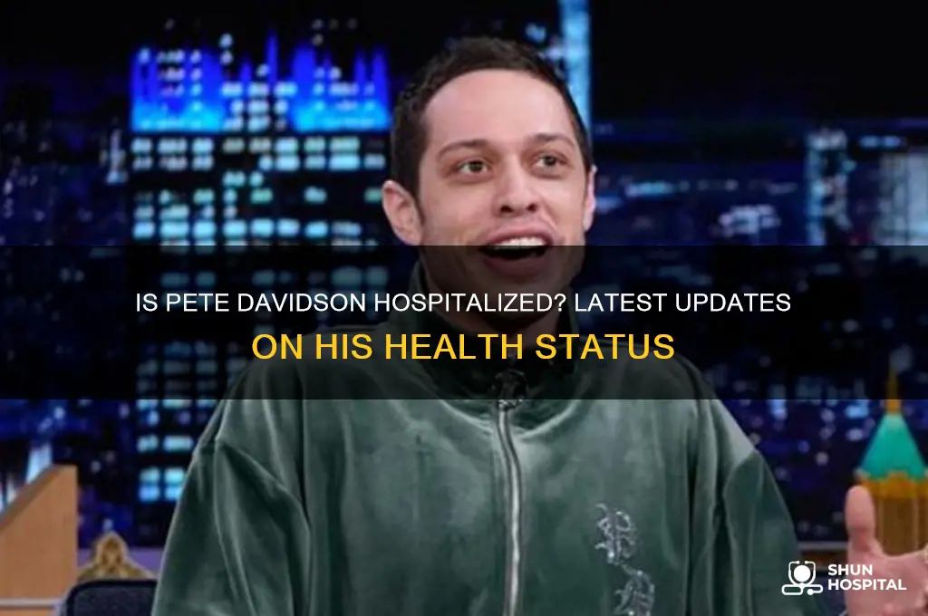 is pete davidson in hospital