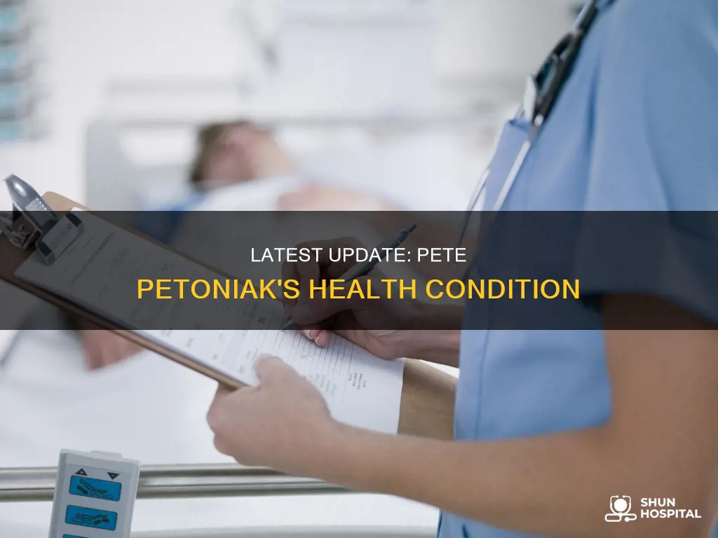 is pete petoniak out of the hospital
