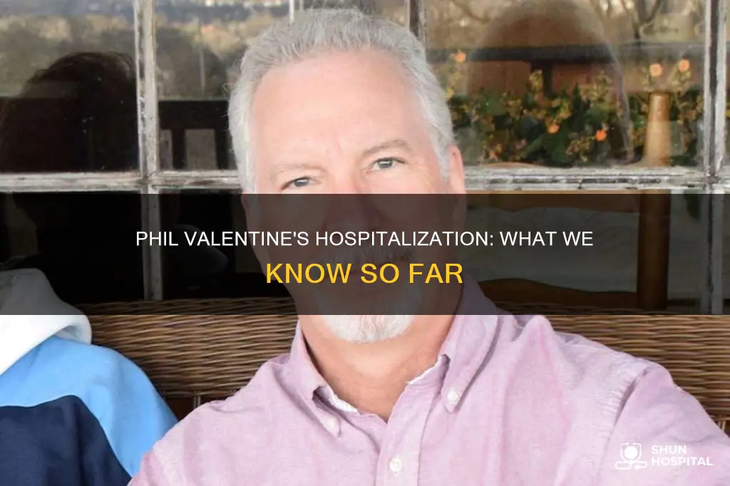 is phil valentine still in the hospital