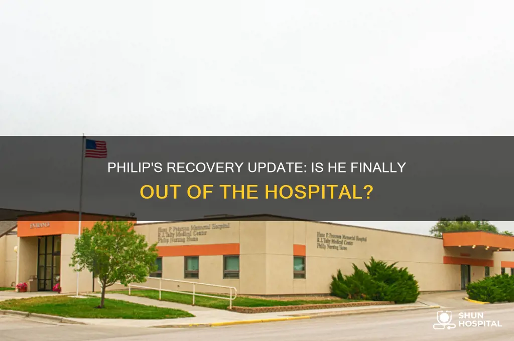is philip out of hospital